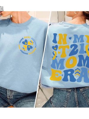 In My T21 Mom Era Shirt Down Syndrome Awareness Shirt Extra Chromosomesdown Syndrome Mom Shirtworld Down Syndrome Day revetee 8