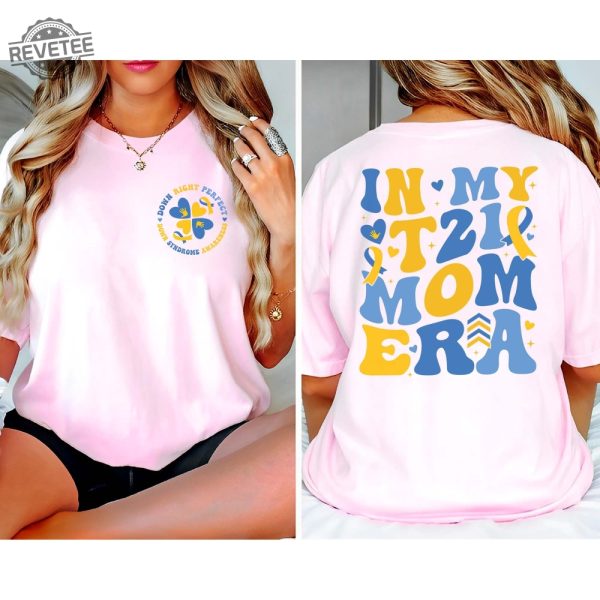 In My T21 Mom Era Shirt Down Syndrome Awareness Shirt Extra Chromosomesdown Syndrome Mom Shirtworld Down Syndrome Day revetee 9