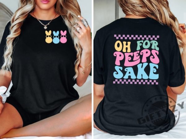 Oh For Peeps Sake Shirt Cute Easter Tshirt Happy Easter Sweatshirt Easter Family Hoodie Rabbit Lover Shirt Easter Day Gift giftyzy 1