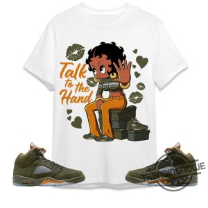 Talk To The Hand Shirt Jordan 5 Olive Sweatshirt To Match Sneaker Green Olive Green And Orange Shirt Olive Green 5S Shirt trendingnowe 2