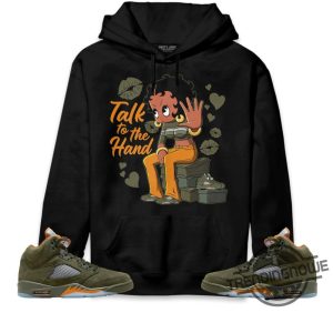 Talk To The Hand Shirt Jordan 5 Olive Sweatshirt To Match Sneaker Green Olive Green And Orange Shirt Olive Green 5S Shirt trendingnowe 3