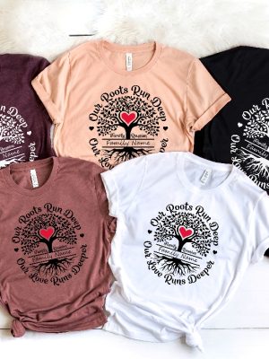 Our Roots Run Deep Shirt Our Love Runs Deeper Shirt Custom Family Shirt Family Reunion Shirt Family Tree Shirt Family Name Shirt Unique revetee 3