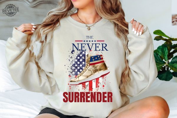 Trump Shirt The Never Surrender Shirt Trump Never Surrender Shirt Trump Sweatshirt Trump Team Shirt Trump President Shirts Trump 2024 Unique revetee 1