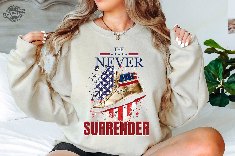 Trump Shirt The Never Surrender Shirt Trump Never Surrender Shirt Trump Sweatshirt Trump Team Shirt Trump President Shirts Trump 2024 Unique