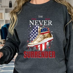 Trump Shirt The Never Surrender Shirt Trump Never Surrender Shirt Trump Sweatshirt Trump Team Shirt Trump President Shirts Trump 2024 Unique revetee 2