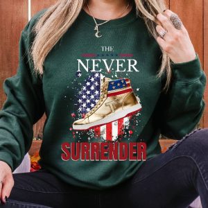 Trump Shirt The Never Surrender Shirt Trump Never Surrender Shirt Trump Sweatshirt Trump Team Shirt Trump President Shirts Trump 2024 Unique revetee 3