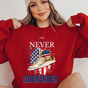 Trump Shirt The Never Surrender Shirt Trump Never Surrender Shirt Trump Sweatshirt Trump Team Shirt Trump President Shirts Trump 2024 Unique revetee 4