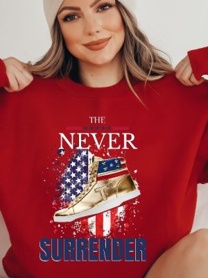 Trump Shirt The Never Surrender Shirt Trump Never Surrender Shirt Trump Sweatshirt Trump Team Shirt Trump President Shirts Trump 2024 Unique revetee 4