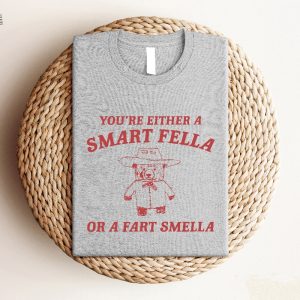 Youre Either A Smart Fella Or A Fart Smella Shirt Retro Comfort Cartoon Shirt Funny Meme Shirt Trash Panda Shirt Trendy Cool Sweatshirt Unique revetee 3