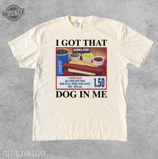 I Got That Hot Dog In Me Funny Shirt Funny Gifts Meme Shirts Funny T Shirts Hot Dog Shirt Unique revetee 1