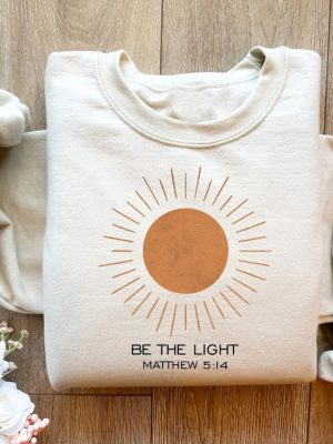 Be The Light Matthew 514 Sweatshirt Christian Shirt Bible Verse Shirt Religious Shirt Faith Shirt Inspirational Shirt Make Heaven Gift Unique revetee 6