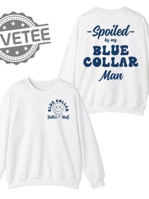 Spoiled By My Blue Collar Man Shirt Funny Blue Collar Sweatshirt Gift For Men Women Unisex Shirt Unique revetee 2