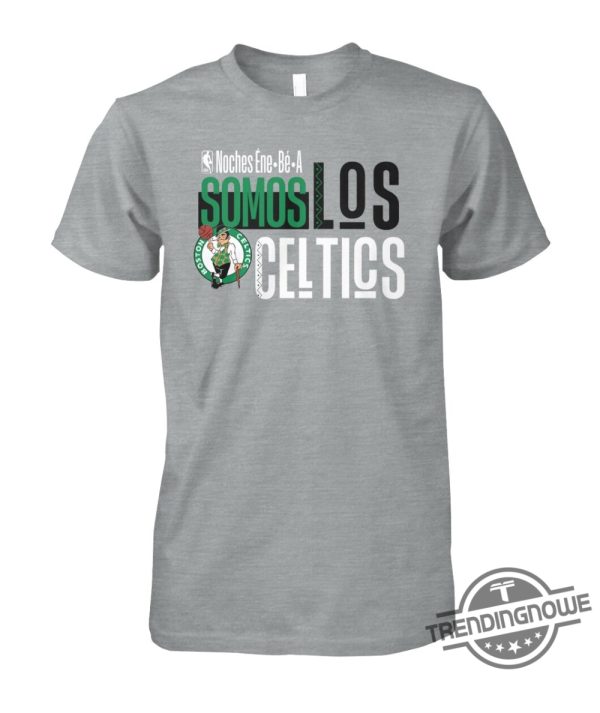 Somos Los Celtics Shirt Boston Celtics Noches Ene Be A Training Shirt trendingnowe 1