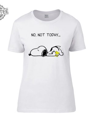 No Not Today Snoopy Dog Birthday Christmas Secret Santa Stocking Filler Women Short Sleeve Cotton Shirt Unique revetee 2