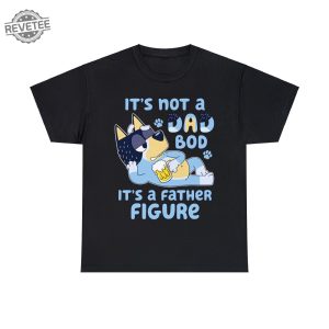 Bluey Dad Dad Bod Funny Bluey Shirt Bluey Dad Tee Bluey Family Father Figure Bluey Family Tree Old Navy Bluey Shirt Unique revetee 3