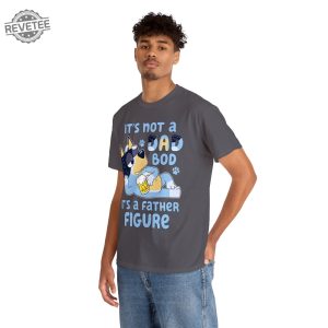 Bluey Dad Dad Bod Funny Bluey Shirt Bluey Dad Tee Bluey Family Father Figure Bluey Family Tree Old Navy Bluey Shirt Unique revetee 4