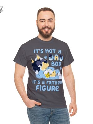 Bluey Dad Dad Bod Funny Bluey Shirt Bluey Dad Tee Bluey Family Father Figure Bluey Family Tree Old Navy Bluey Shirt Unique revetee 6