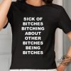 The Retro Pels Shirtsick Of Bitches Bitching About Other Bitches Being Bitches Shirt trendingnowe 1