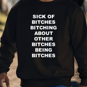 The Retro Pels Shirtsick Of Bitches Bitching About Other Bitches Being Bitches Shirt trendingnowe 3