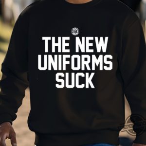 The New Uniforms Suck Shirt trendingnowe 3