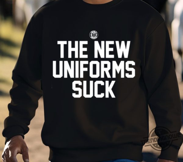 The New Uniforms Suck Shirt trendingnowe 3