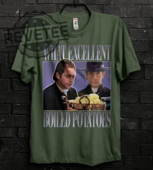 Boiled Potatoes Funny Meme Shirt Pride And Prejudice Tee Fitzwilliam Darcy Shirt Elizabeth Bennet Ring Dress Boiled Potatoes Time Unique revetee 2