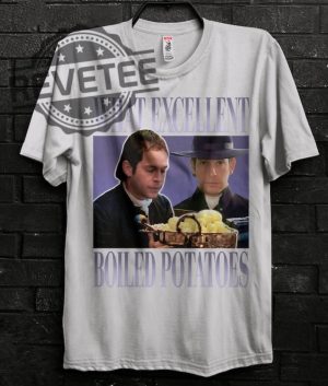 Boiled Potatoes Funny Meme Shirt Pride And Prejudice Tee Fitzwilliam Darcy Shirt Elizabeth Bennet Ring Dress Boiled Potatoes Time Unique revetee 3