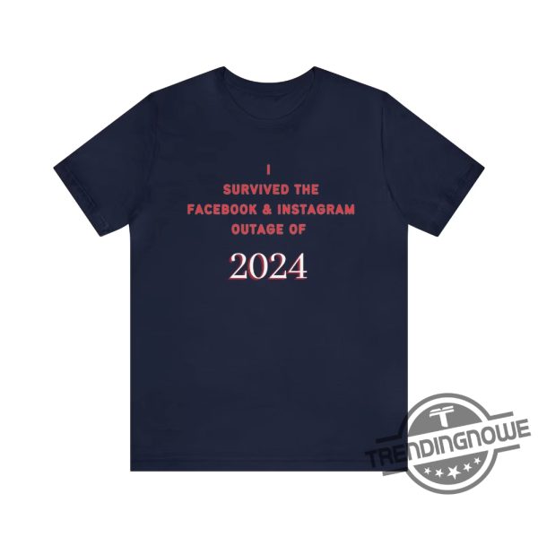 I Survived The Facebook And Instagram Outage Of 2024 Shirt Facebook Down Shirt Meme Shirt trendingnowe 1