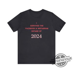 I Survived The Facebook And Instagram Outage Of 2024 Shirt Facebook Down Shirt Meme Shirt trendingnowe 2