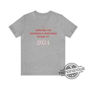 I Survived The Facebook And Instagram Outage Of 2024 Shirt Facebook Down Shirt Meme Shirt trendingnowe 3