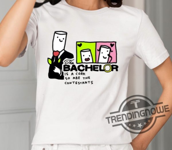 Zoebread The Bachelor Is A Cork So Are The Contestants Shirt trendingnowe 2