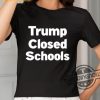 Trump Closed Schools Shirt trendingnowe 1