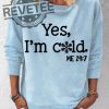 Yes Im Cold Me 24.7 Funny Sweatshirt Unique Yes Im Cold Sweatshirt Yes Im Cold Me 24 7 Funny Hoodie Long Sleeve Shirt revetee 1