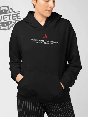 We Have Heard Your Feedback We Just Dont Care Shirt Unique We Have Heard Your Feedback We Just Dont Care Hoodie Sweatshirt revetee 2