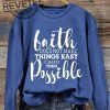 Faith It Does Not Make Things Easier It Makes Them Possible Sweatshirt Unique It Does Not Make Things Easier It Makes Them Possible Hoodie revetee 1