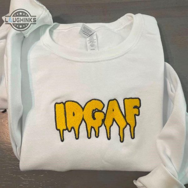 idgaf embroidered sweatshirt womens embroidered sweatshirts tshirt sweatshirt hoodie trending embroidery tee gift laughinks 1 1