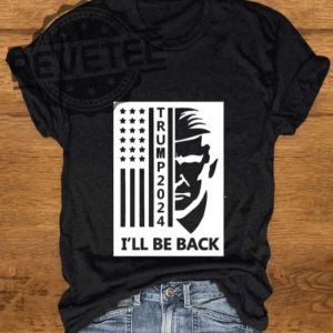 2024 Ill Be Back Shirt Unique Trump Ill Be Back Hoodie Trump Ill Be Back Sweatshirt Trump Ill Be Back Long Sleeve Shirt revetee 2