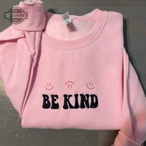 be kind embroidered sweatshirt womens embroidered sweatshirts tshirt sweatshirt hoodie trending embroidery tee gift laughinks 1
