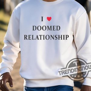 I Love Doomed Relationship Shirt trendingnowe 3