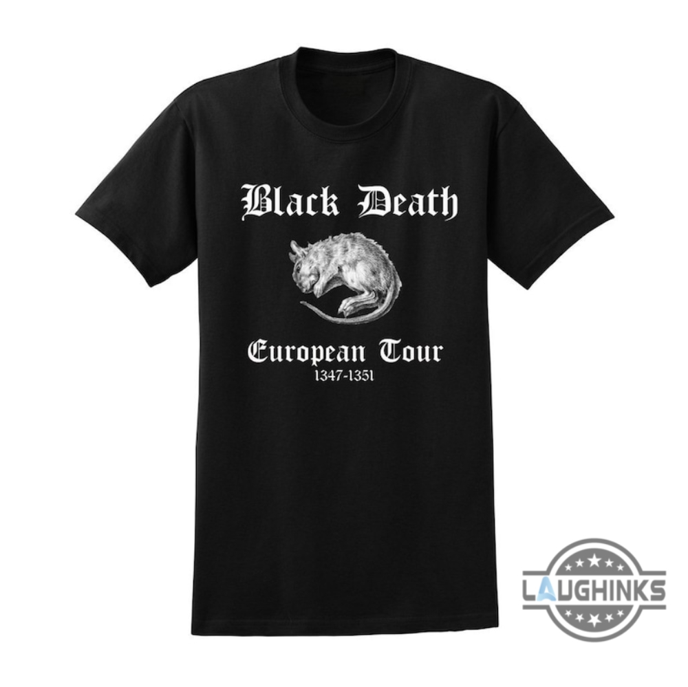 Black Death European Tour Shirt Sweatshirt Hoodie Mens Womens Rats Plague Dark Humor Gothic Shirts Black Death Post Apocalypse Tshirt 1347 1351 Tee