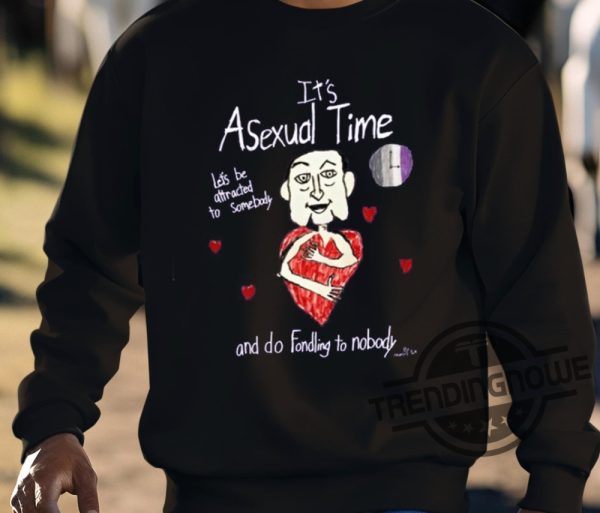 Its Asexual Time Shirt Lets Be Attracted To Somebody And Do Fondling To Nobody Shirt trendingnowe 3