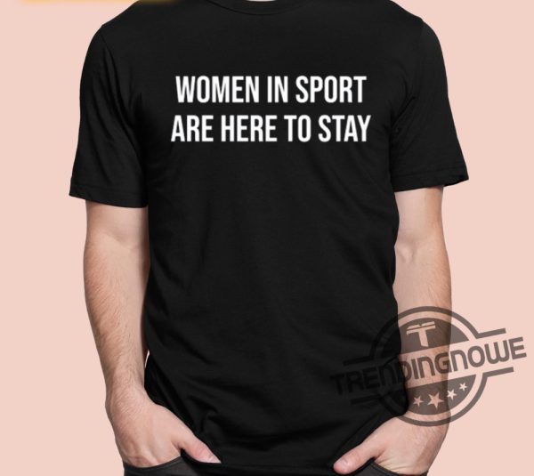 Jamie Lee Rattray Women In Sport Are Here To Stay Shirt trendingnowe 1