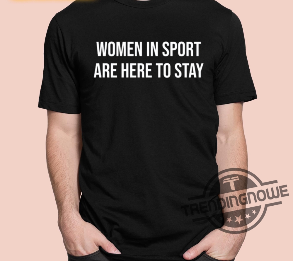 Jamie Lee Rattray Women In Sport Are Here To Stay Shirt