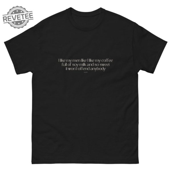 The 1975 Lyrics T Shirt Part Of The Band I Like My Men Like I Like My Coffee Full Of Soy Milk Gift Idea For Matty Healy Fans Merch Print Art Unique revetee 2