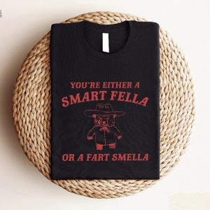 Youre Either A Smart Fella Or A Fart Smella Shirt Trash Panda Shirt Unique Youre Either A Smart Fella Or A Fart Smella Hoodie revetee 2