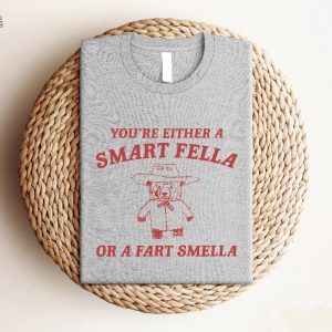 Youre Either A Smart Fella Or A Fart Smella Shirt Trash Panda Shirt Unique Youre Either A Smart Fella Or A Fart Smella Hoodie revetee 3