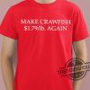 Rich Otoole Make Crawfish 1 79 Dollar Lb Again Shirt trendingnowe 2
