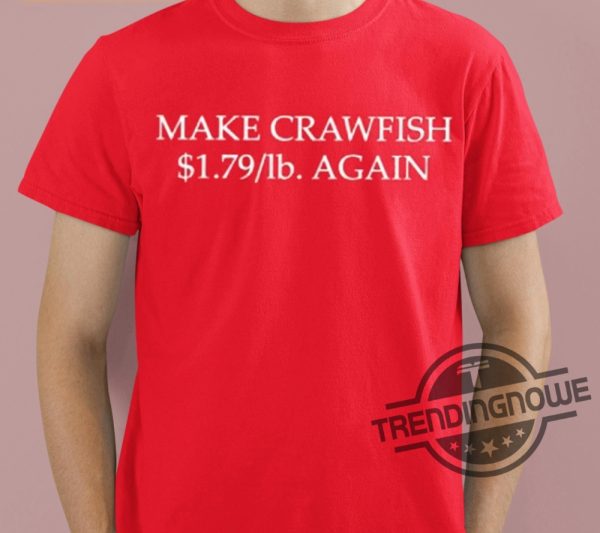 Rich Otoole Make Crawfish 1 79 Dollar Lb Again Shirt trendingnowe 2