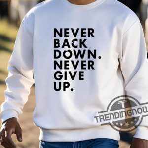 Nick Eh 30 Never Back Down Never Give Up Shirt trendingnowe 3