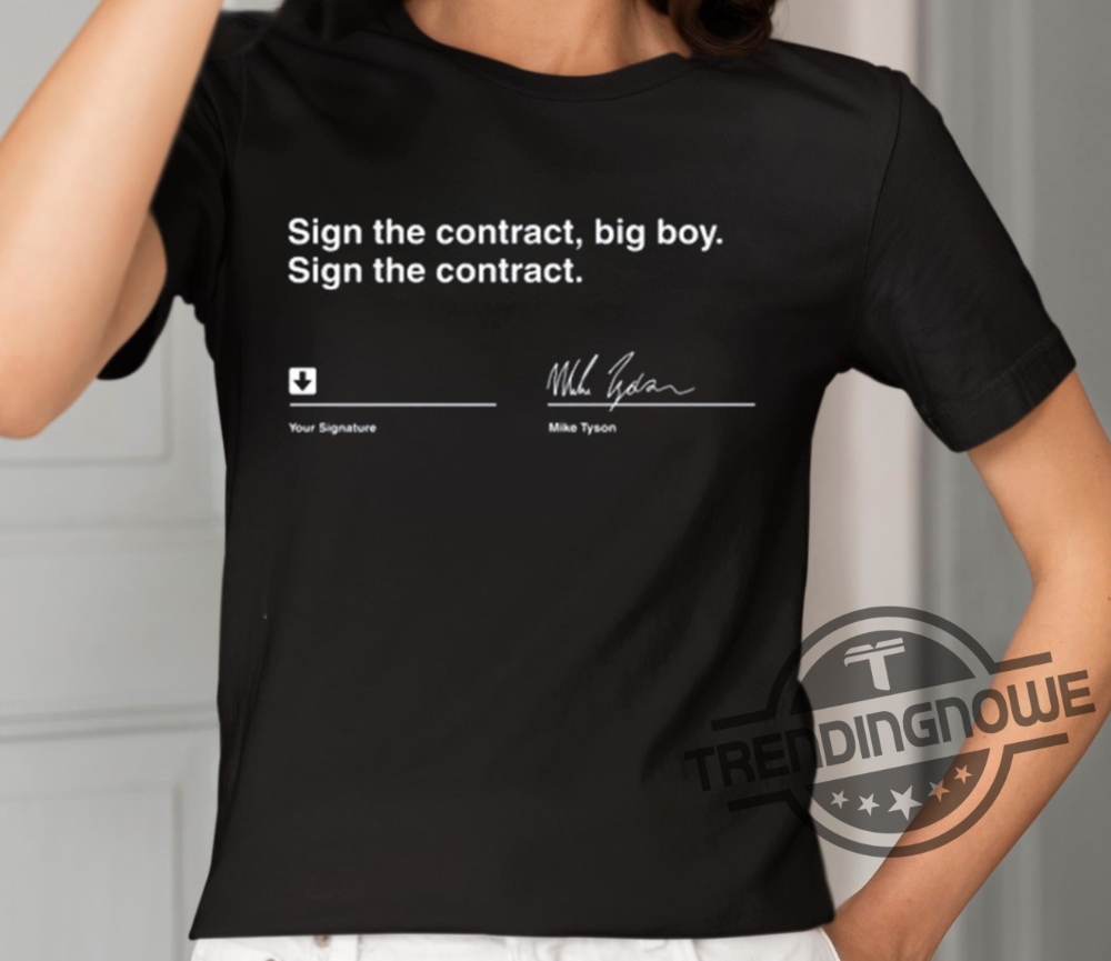 Sign The Contract Big Boy Sign The Contract Mike Tyson Shirt